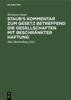 Staub's Kommentar zum Gesetz betreffend die Gesellschaften mit beschränkter Haftung - Staub, Hermann