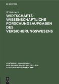 Wirtschaftswissenschaftliche Forschungsaufgaben des Versicherungswesens Wirtschaftswissenschaftliche Forschungsaufgaben des Versicherungswesens