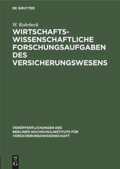 Wirtschaftswissenschaftliche Forschungsaufgaben des Versicherungswesens - Rohrbeck, W. Wirtschaftswissenschaftliche Forschungsaufgaben des Versicherungswesens - Rohrbeck, W.