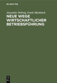 Neue Wege wirtschaftlicher Betriebsführung - Hellwig, Alexander;Mäckbach, Frank