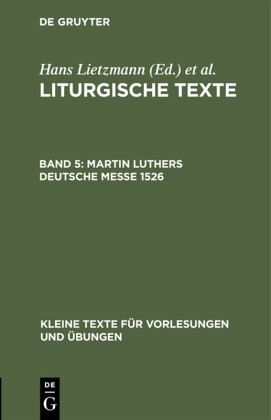 Martin Luthers Deutsche Messe 1526 Martin Luthers Deutsche Messe 1526