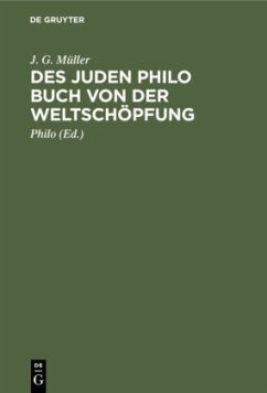 Des Juden Philo Buch von der Weltschöpfung - Müller, J. G.