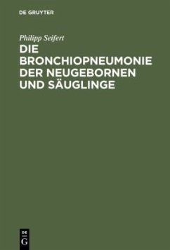 Die Bronchiopneumonie der Neugebornen und Säuglinge - Seifert, Philipp