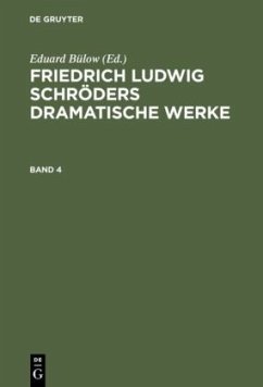 Friedrich Ludwig Schröders Dramatische Werke. Band 4 - Friedrich Ludwig Schröders Dramatische Werke. Band 4