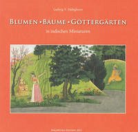 Blumen. Bäume. Göttergärten in indischen Miniaturen - Habighorst, Ludwig V