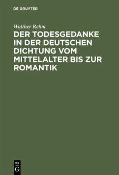 Der Todesgedanke in der deutschen Dichtung vom Mittelalter bis zur Romantik - Rehm, Walther