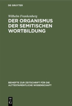 Der Organismus der semitischen Wortbildung - Frankenberg, Wilhelm