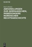 Abhandlungen zur germanischen, insbesondere nordischen Rechtsgeschichte