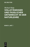 Michael Hube: Vollständiger und fasslicher Unterricht in der Naturlehre. Band 4, Abt. 1