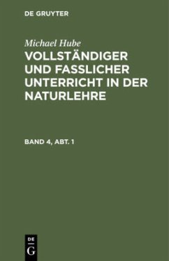 Michael Hube: Vollständiger und fasslicher Unterricht in der Naturlehre. Band 4, Abt. 1 - Hube, Michael