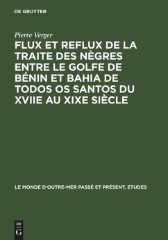 Flux et reflux de la traite des nègres entre le Golfe de Bénin et Bahia de Todos os Santos du XVIIe au XIXe siècle - Verger, Pierre