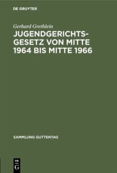 Jugendgerichtsgesetz von Mitte 1964 bis Mitte 1966 - Grethlein, Gerhard