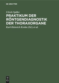 Praktikum der Röntgendiagnostik der Thoraxorgane - Spiller, Ulrich