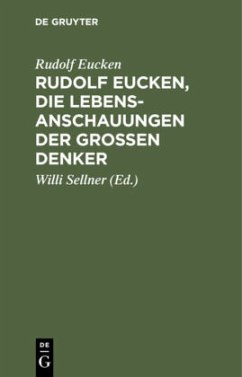 Rudolf Eucken, die Lebensanschauungen der großen Denker - Eucken, Rudolf