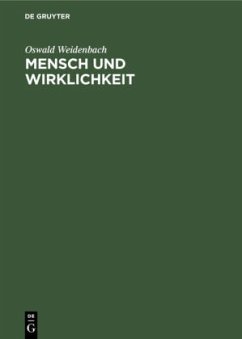 Mensch und Wirklichkeit - Weidenbach, Oswald