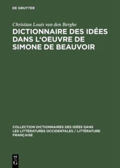 Dictionnaire des idées dans l'oeuvre de Simone de Beauvoir - Berghe, Christian Louis van den