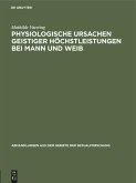 Physiologische Ursachen geistiger Höchstleistungen bei Mann und Weib