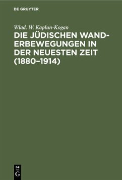 Die jüdischen Wanderbewegungen in der neuesten Zeit (1880¿1914) - Kaplun-Kogan, Wlad. W.