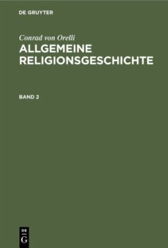Conrad von Orelli: Allgemeine Religionsgeschichte. Band 2 - Orelli, Conrad von