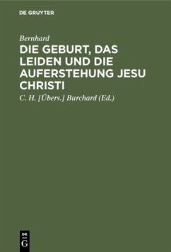 Die Geburt, das Leiden und die Auferstehung Jesu Christi - Bernhard