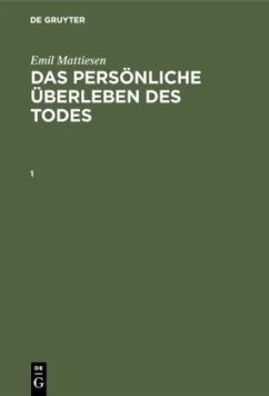 Emil Mattiesen: Das persönliche Überleben des Todes. Band 1