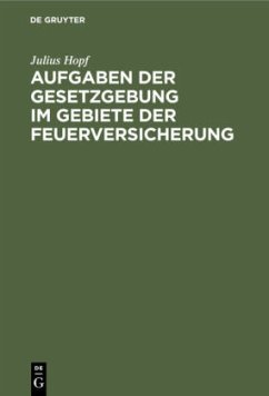 Aufgaben der Gesetzgebung im Gebiete der Feuerversicherung - Hopf, Julius