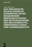 Das preussische Baupolizeirecht. Kommentar unter eingehender Berücksichtigung der Entscheidungen des Reichsgerichts, Oberverwaltungs- und Kammergerichts
