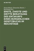Erste, zweite und dritte Berathung des Entwurfs eines Bürgerlichen Gesetzbuchs im Reichstage Erste, zweite und dritte Berathung des Entwurfs eines Bürgerlichen Gesetzbuchs im Reichstage