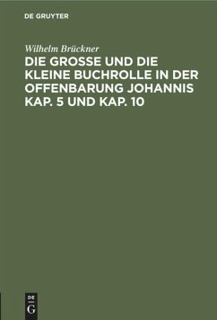 Die große und die kleine Buchrolle in der Offenbarung Johannis Kap. 5 und Kap. 10 - Brückner, Wilhelm