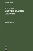 J. F. Jünger: Vetter Jacobs Launen. Bändchen 4