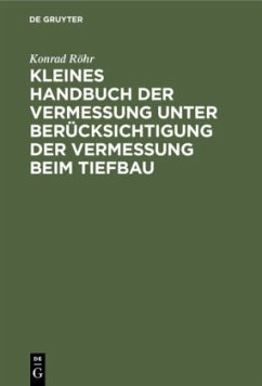 Kleines Handbuch der Vermessung unter Berücksichtigung der Vermessung beim Tiefbau - Röhr, Konrad