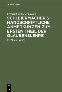 Schleiermacher¿s handschriftliche Anmerkungen zum ersten Theil der Glaubenslehre - Schleiermacher, Friedrich