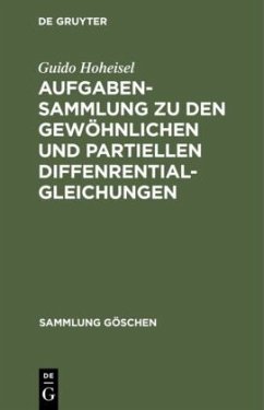 Aufgabensammlung zu den gewöhnlichen und partiellen Diffenrentialgleichungen - Hoheisel, Guido