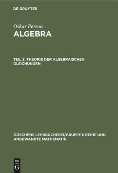 Theorie der algebraischen Gleichungen - Perron, Oskar