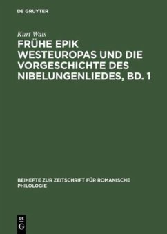 Frühe Epik Westeuropas und die Vorgeschichte des Nibelungenliedes, Bd. 1 - Wais, Kurt