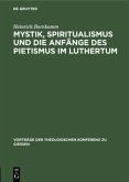 Mystik, Spiritualismus und die Anfänge des Pietismus im Luthertum