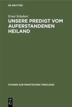 Unsere Predigt vom auferstandenen Heiland - Schubert, Ernst