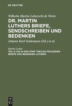 Die in den fünf Theilen fehlenden Briefe und Bedenken Luthers - Luther, Martin