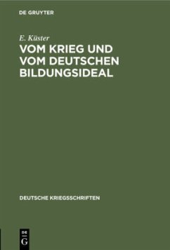 Vom Krieg und vom deutschen Bildungsideal - Küster, E.