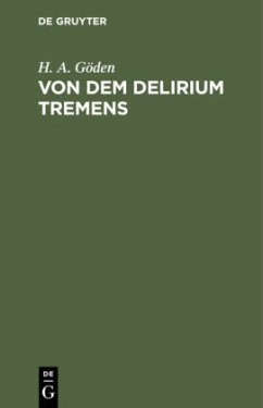 Von dem Delirium tremens - Göden, H. A.