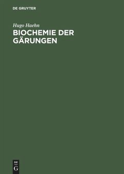 Biochemie der Gärungen - Haehn, Hugo