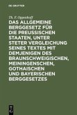 Das Allgemeine Berggesetz für die Preußischen Staaten, unter steter Vergleichung seines Textes mit demjenigen des Braunschweigischen, Meiningenschen, Gothaischen und Bayerischen Berggesetzes