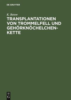 Transplantationen von Trommelfell und Gehörknöchelchenkette - Betow, K.