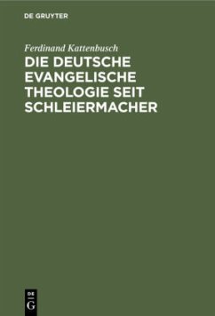 Die deutsche evangelische Theologie seit Schleiermacher - Kattenbusch, Ferdinand