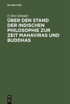 Über den Stand der indischen Philosophie zur Zeit Mahaviras und Buddhas - Schrader, F. Otto