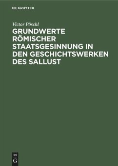 Grundwerte römischer Staatsgesinnung in den Geschichtswerken des Sallust - Pöschl, Victor