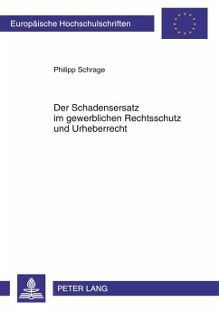 Der Schadensersatz im gewerblichen Rechtsschutz und Urheberrecht - Schrage, Philipp