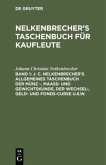 J. C. Nelkenbrecher¿s allgemeines Taschenbuch der Münz -, Maaß- und Gewichtskunde, der Wechsel-, Geld- und Fonds-Curse u.s.w.