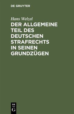Der Allgemeine Teil des deutschen Strafrechts in seinen Grundzügen - Welzel, Hans Der Allgemeine Teil des deutschen Strafrechts in seinen Grundzügen - Welzel, Hans