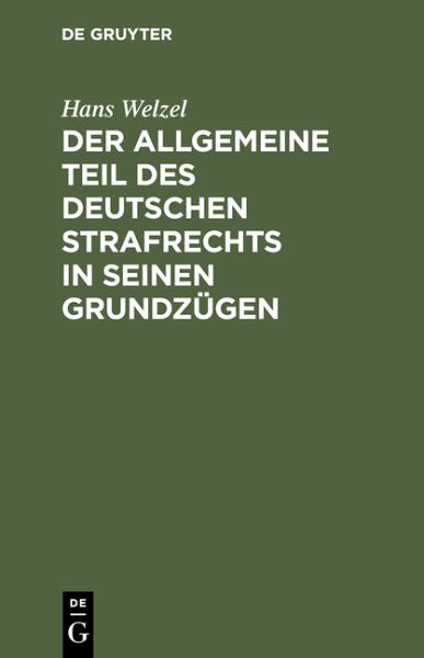 Der Allgemeine Teil des deutschen Strafrechts in seinen Grundzügen Der Allgemeine Teil des deutschen Strafrechts in seinen Grundzügen